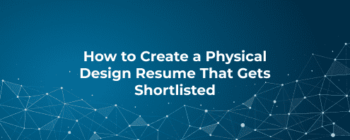 How to Create a Physical Design Resume That Gets Shortlisted